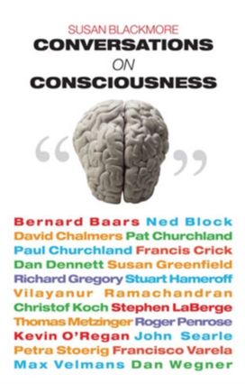 Conversations on Consciousness Conversations on Consciousness