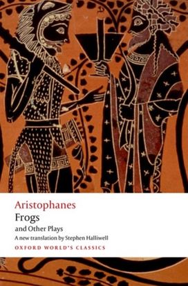 Aristophanes: Frogs and Other Plays