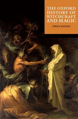 Oxford History of Witchcraft and Magic Oxford History of Witchcraft and Magic