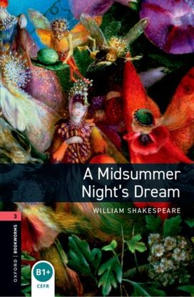 Oxford Bookworms Library: Level 3:: a Midsummer Night's Dream Oxford Bookworms Library: Level 3:: a Midsummer Night's Dream