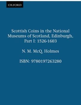 Scottish Coins in the National Museums of Scotland, Edinburgh Scottish Coins in the National Museums of Scotland, Edinburgh