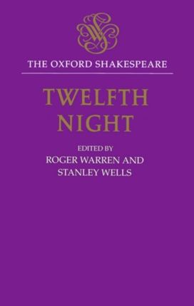 Oxford Shakespeare: Twelfth Night, or What You will