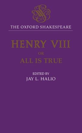 Oxford Shakespeare: King Henry VIII Oxford Shakespeare: King Henry VIII