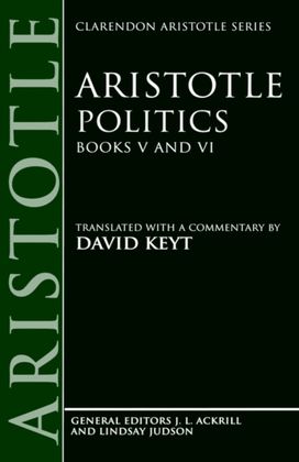 Aristotle: Politics, Books V and VI Aristotle: Politics, Books V and VI