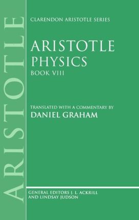 Aristotle: Physics, Book VIII Aristotle: Physics, Book VIII