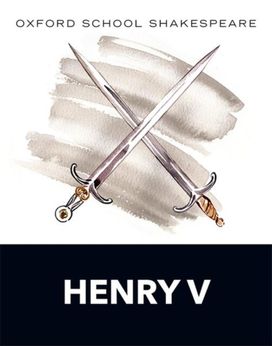 Oxford School Shakespeare: Henry V Oxford School Shakespeare: Henry V