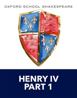 Oxford School Shakespeare: Henry Iv Part 1 Oxford School Shakespeare: Henry Iv Part 1