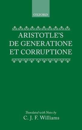 Aristotle's De Generatione Et Corruptione Aristotle's De Generatione Et Corruptione