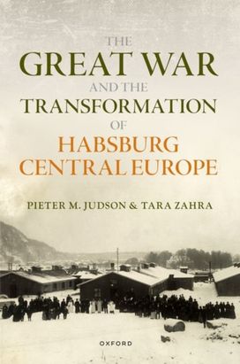 Great War and the Transformation of Habsburg Central Europe