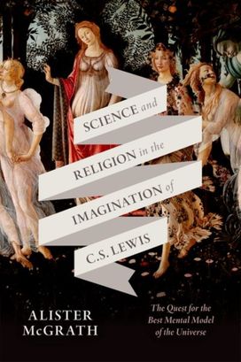 Science and Religion in the Imagination of C. S. Lewis Science and Religion in the Imagination of C. S. Lewis