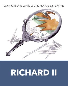 Oxford School Shakespeare: Richard Ii Oxford School Shakespeare: Richard Ii