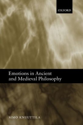 Emotions in Ancient and Medieval Philosophy Emotions in Ancient and Medieval Philosophy