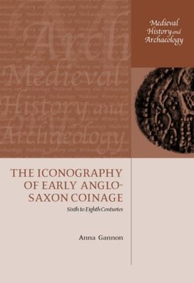 Iconography of Early Anglo-Saxon Coinage Iconography of Early Anglo-Saxon Coinage