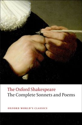 Complete Sonnets and Poems: the Oxford Shakespeare Complete Sonnets and Poems: the Oxford Shakespeare