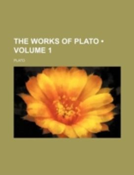 The Works of Plato (Volume 1) The Works of Plato (Volume 1)