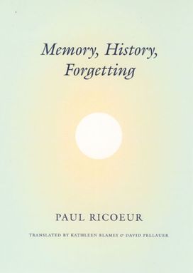Memory, History, Forgetting Memory, History, Forgetting