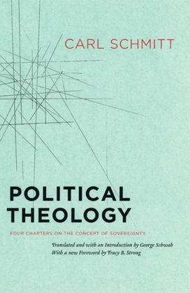 Political Theology – Four Chapters on the Concept of Sovereignty Political Theology – Four Chapters on the Concept of Sovereignty
