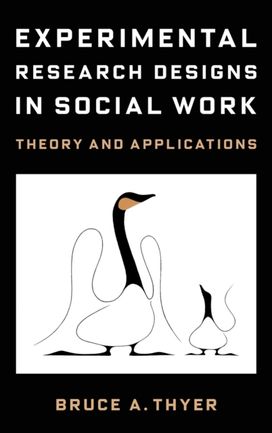 Experimental Research Designs in Social Work Experimental Research Designs in Social Work
