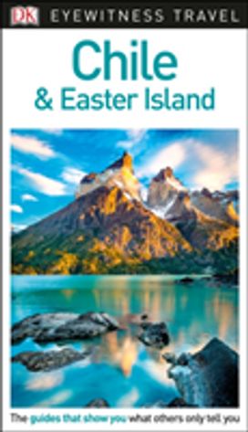 Dk Eyewitness Travel Guide Chile and Easter Island