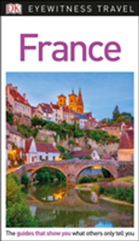 Dk Eyewitness Travel Guide France