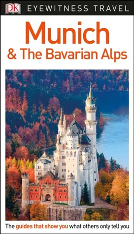 DK Munich and the Bavarian Alps DK Munich and the Bavarian Alps