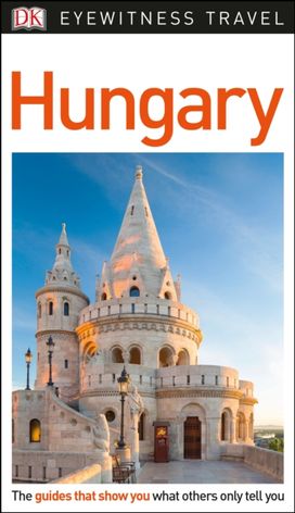 Dk Eyewitness Travel Guide Hungary Dk Eyewitness Travel Guide Hungary