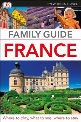 DK Family Guide France DK Family Guide France