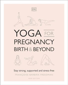 Yoga for Pregnancy, Birth and Beyond
