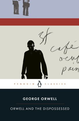 Orwell and the Dispossessed Orwell and the Dispossessed