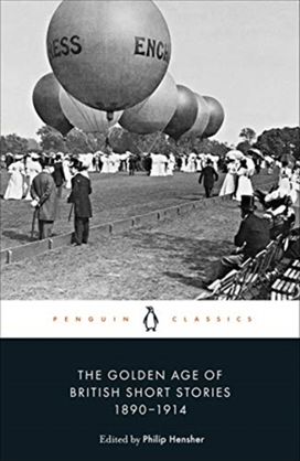 Golden Age of British Short Stories 1890-1914 Golden Age of British Short Stories 1890-1914