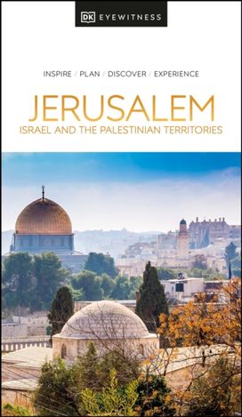 DK Jerusalem, Israel and the Palestinian Territories DK Jerusalem, Israel and the Palestinian Territories