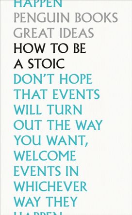 How to be a Stoic How to be a Stoic