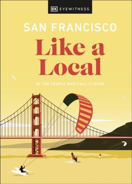 San Francisco Like a Local San Francisco Like a Local
