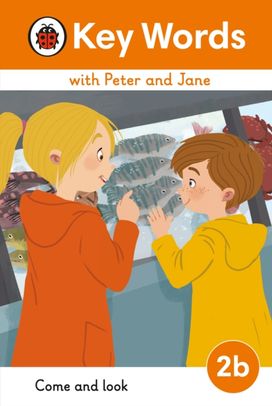 Key Words with Peter and Jane Level 2b – Come and Look Key Words with Peter and Jane Level 2b – Come and Look