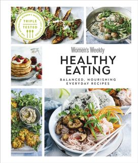 Australian Women's Weekly Healthy Eating Australian Women's Weekly Healthy Eating