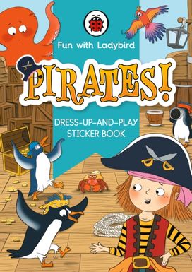 Fun with Ladybird: Dress-Up-And-Play Sticker Book: Pirates! Fun with Ladybird: Dress-Up-And-Play Sticker Book: Pirates!