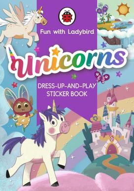 Fun with Ladybird: Dress-Up-And-Play Sticker Book: Unicorns Fun with Ladybird: Dress-Up-And-Play Sticker Book: Unicorns