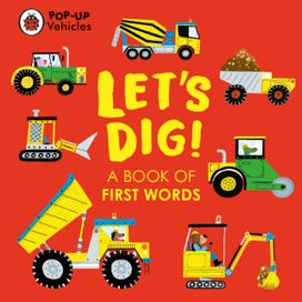 Pop-Up Vehicles: Let's Dig! Pop-Up Vehicles: Let's Dig!