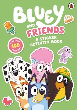 Bluey: Bluey and Friends: a Sticker Activity Book Bluey: Bluey and Friends: a Sticker Activity Book
