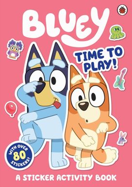 Bluey: Time to Play Sticker Activity Bluey: Time to Play Sticker Activity