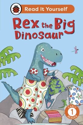 Rex the Big Dinosaur: Read It Yourself - Level 1 Early Reader Rex the Big Dinosaur: Read It Yourself - Level 1 Early Reader