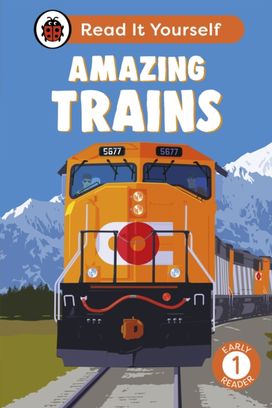 Amazing Trains: Read It Yourself - Level 1 Early Reader Amazing Trains: Read It Yourself - Level 1 Early Reader