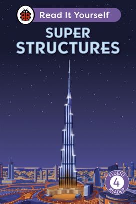 Super Structures: Read It Yourself - Level 4 Fluent Reader Super Structures: Read It Yourself - Level 4 Fluent Reader