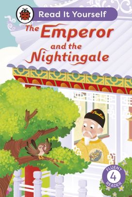 Emperor and the Nightingale: Read It Yourself - Level 4 Fluent Reader Emperor and the Nightingale: Read It Yourself - Level 4 Fluent Reader
