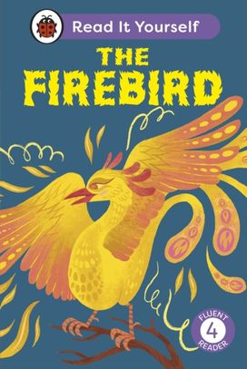 Firebird: Read It Yourself - Level 4 Fluent Reader Firebird: Read It Yourself - Level 4 Fluent Reader