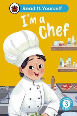 I'm a Chef: Read It Yourself - Level 3 Confident Reader I'm a Chef: Read It Yourself - Level 3 Confident Reader