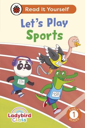 Ladybird Class Let's Play Sports: Read It Yourself - Level 1 Early Reader Ladybird Class Let's Play Sports: Read It Yourself - Level 1 Early Reader