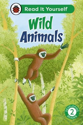Wild Animals: Read It Yourself - Level 2 Developing Reader Wild Animals: Read It Yourself - Level 2 Developing Reader