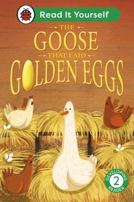 Goose That Laid Golden Eggs: Read It Yourself - Level 2 Developing Reader Goose That Laid Golden Eggs: Read It Yourself - Level 2 Developing Reader