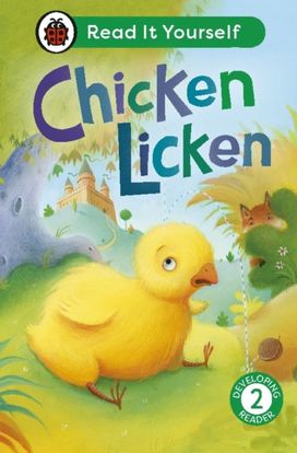 Chicken Licken: Read It Yourself - Level 2 Developing Reader Chicken Licken: Read It Yourself - Level 2 Developing Reader